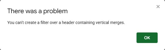 Google Sheets dialog: There was a problem. You can't create a filter over a header containing vertical merges.