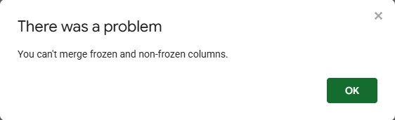 Google Sheets dialog: There was a problem. You can't merge frozen and non-frozen columns.