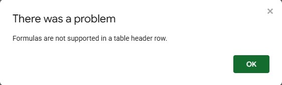 Google Sheets dialog: There was a problem. Formulas are not supported in a table header row.